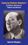 Exploring Vladimir Nabokov’s Creative Universe - Gavriel Shapiro - 9781680535907