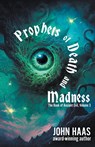 Prophets of Death and Madness - John Haas - 9781680576078