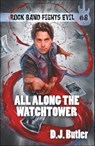 All Along the Watchtower - D.J. Butler - 9781680576153