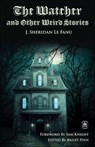 The Watcher and Other Weird Stories - J. Sheridan Le Fanu - 9781680576665