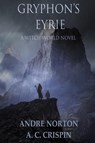 Gryphon's Eyrie - Andre Norton ; A C Crispin - 9781680680140