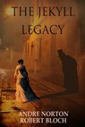 The Jekyll Legacy - Andre Norton ; Robert Bloch - 9781680680188