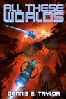 All These Worlds - Dennis. E Taylor - 9781680680607