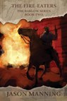 The Fire-Eaters - Jason Manning - 9781680681321