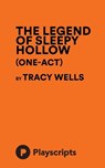 The Legend of Sleepy Hollow (One-Act) (Wells) - Tracy Wells - 9781680690934
