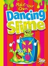 Make Your Own Dancing Slime - GARSTECKI,  Julia ; Derkovitz, Stephanie - 9781680729337