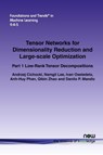 Tensor Networks for Dimensionality Reduction and Large-scale Optimization - Andrzej Cichocki ; Namgil Lee ; Ivan Oseledets ; Anh-Huy Phan - 9781680832228