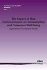 The Impact of Risk Communication on Consumption and Consumer Well-Being - Ingrid M. Martin ; David W. Stewart - 9781680835724