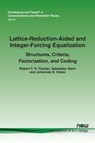 Lattice-Reduction-Aided and Integer-Forcing Equalization - Robert F. H. Fischer ; Sebastian Stern ; Johannes B. Huber - 9781680836448