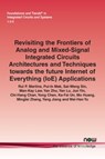 Revisiting the Frontiers of Analog and Mixed-Signal Integrated Circuits Architectures and Techniques towards the future Internet of Everything (IoE) Applications - Rui P. Martins ; Pui-In Mak ; Sai-Weng Sin ; Man-Kay Law ; Yan Zhu ; Yan Lu ; Jun Yin ; Chi-Hang Chan ; Yong Chen ; Ka-Fai Un - 9781680838923