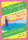 To My Daughter with Love on the Important Things in Life - Susan Polis Schutz - 9781680880700