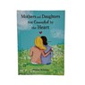 Mothers & Daughters Are Connected by the Heart - Heather Stillufsen - 9781680884548