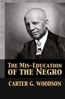 The Mis-Education of the Negro - Carter Godwin Woodson - 9781680920673