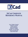KiCad Complete Reference Manual - Jean-Pierre Charras ; Fabrizio Tappero ; Wayne Stambaugh - 9781680921274