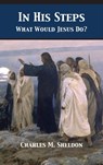 In His Steps - Charles Monroe Sheldon - 9781680922554