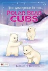 The Adventures of the Polar Bear Cubs - BROWNING,  Barbara T. - 9781680976243