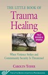 The Little Book of Trauma Healing: Revised & Updated - Carolyn Yoder - 9781680996364