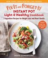 Fix-It and Forget-It Instant Pot Light & Healthy Cookbook: 7-Ingredient Recipes for Weight Loss and Heart Health - Hope Comerford - 9781680997477