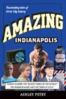 Amazing Indianapolis - Ashley Petry - 9781681065984