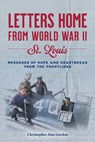 Letters Home from World War II: St. Louis - Christopher Gordon - 9781681066042