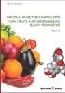 Natural Bioactive Compounds from Fruits and Vegetables As Health Promoters Part 2 - Branca Maria Silva - 9781681082448