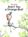 Aren't You a Strange Bird! - Rocio Bonilla - 9781681157146