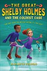 The Great Shelby Holmes and the Coldest Case - Elizabeth Eulberg - 9781681190587