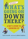 What's Going on Down There?: A Boy's Guide to Growing Up - Karen Gravelle - 9781681193618
