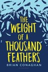 The Weight of a Thousand Feathers - CONAGHAN,  Brian - 9781681194820