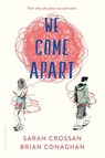 We Come Apart - CROSSAN,  Sarah ; Conaghan, Brian - 9781681198163
