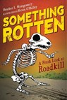 Something Rotten: A Fresh Look at Roadkill - Heather L. Montgomery - 9781681199009