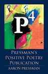 Pressman's Positive Poetry Publication - PRESSMAN,  Aaron - 9781681222271