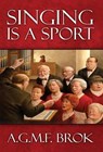 Singing Is a Sport - BROK,  A. G. M. F. - 9781681223353