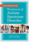 Case Studies for the Treatment of Autism Spectrum Disorder - Patricia A. Prelock ; Rebecca J. McCauley - 9781681253961