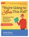 You're Going to Love This Kid!: Teaching Autistic Students in the Inclusive Classroom - Paula Kluth - 9781681257174