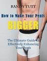 How to Make Your Penis BIGGER (Large Print) - Randy Tutt - 9781681270319