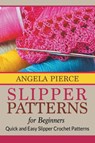 Slipper Patterns For Beginners - Angela Pierce - 9781681274430