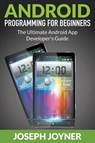Android Programming For Beginners - Joseph Joyner - 9781681274584