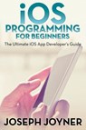 iOS Programming for Beginners - Joseph Joyner - 9781681274744