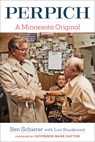 Perpich: A Minnesota Original - Benjamin M. Schierer - 9781681343082