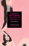 Slow Days, Fast Company - Eve Babitz - 9781681370095