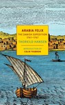 Arabia Felix - Colin Thubron ; James McFarlane ; Kathleen McFarlane ; Thorkild Hansen - 9781681370729