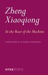 In the Roar of the Machine - Zheng Xiaoqiong - 9781681379388