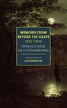 Memoirs from Beyond the Grave: 1815 -1830 - Francois-Rene Chateaubriand ; Alex Andriesse - 9781681379616