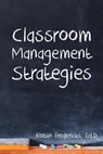 Classroom Management Strategies - Ed D Robin Fredericks - 9781681390970