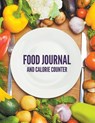 Food Journal And Calorie Counter - Speedy Publishing LLC - 9781681450513