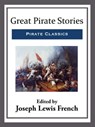 Great Pirate Stories - Joseph Lewis French - 9781681464176