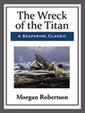 The Wreck of the Titan - Morgan Robertson - 9781681464237