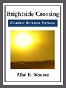 Brightside Crossing - Alan E. Nourse - 9781681465050