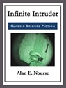 Infinite Intruder - Alan E. Nourse - 9781681465203